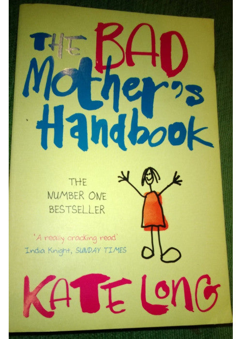 The Bad Mother's Handbook