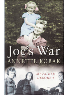 Joe's War: My Father Decoded