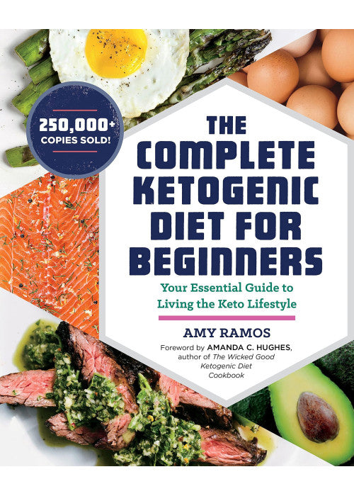 The Complete Ketogenic Diet for Beginners: Your Essential Guide to Living the Keto Lifestyle