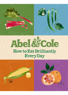 How to Eat Brilliantly Every Day: Abel & Cole Limited