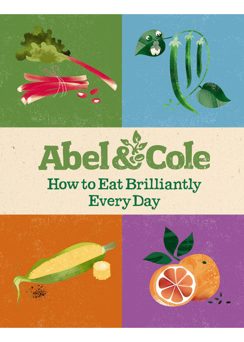 How to Eat Brilliantly Every Day: Abel & Cole Limited