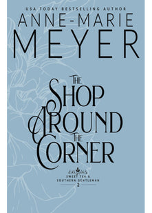 The Shop Around the Corner: A Sweet, Small Town, Southern Romance (Sweet Tea and a Southern Gentleman)