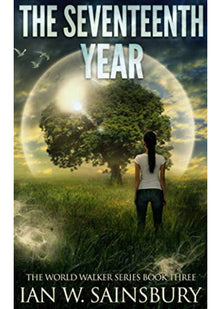 The Seventeenth Year: Volume 3 (The World Walker Series)