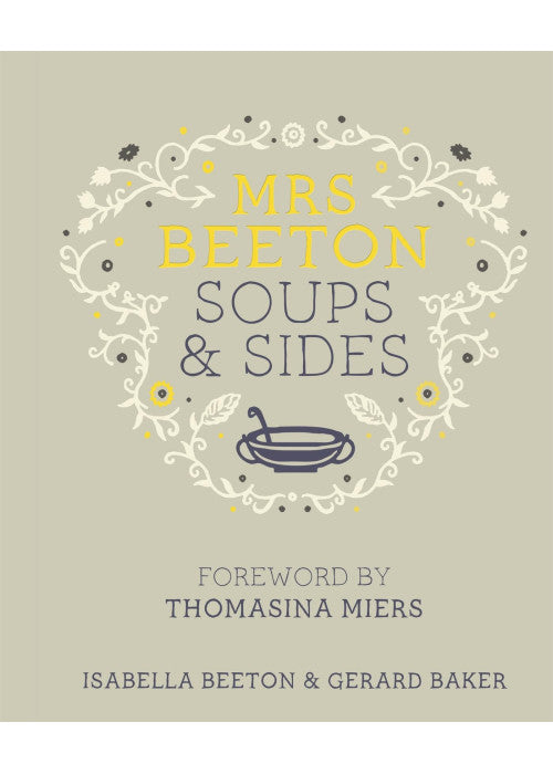 Mrs Beeton's Soups & Sides: Foreword by Thomasina Miers