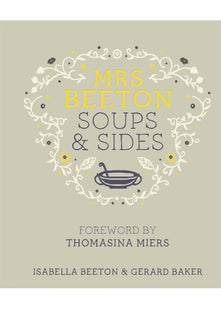 Mrs Beeton's Soups & Sides: Foreword by Thomasina Miers