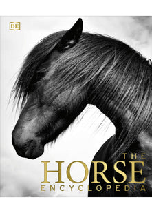 The Horse Encyclopedia: The Definitive Visual Guide to Breeds, History & Horse Care (DK Pet Encyclopedias)