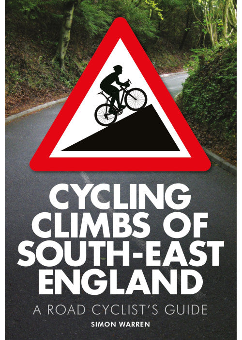 Cycling Climbs of South-East England: A Road Cyclist's Guide