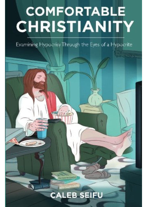 Comfortable Christianity: Examining Hypocrisy Through the Eyes of a Hypocrite