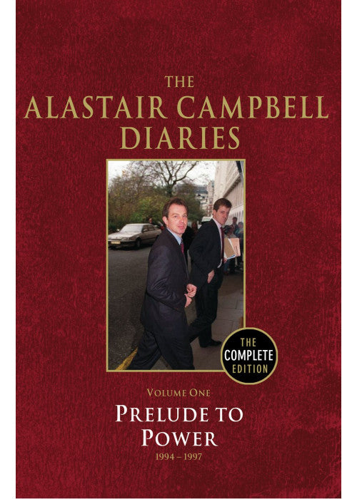 The Alastair Campbell Diaries, Vol. 1: Prelude to Power 1994-1997