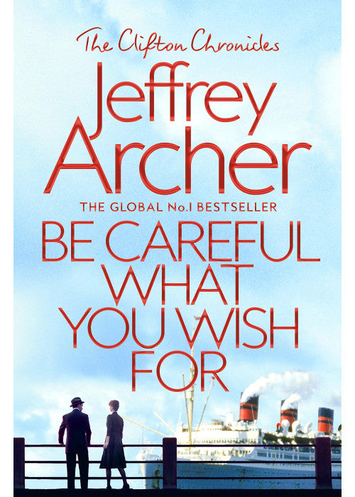 Be Careful What You Wish For: 4 (The Clifton Chronicles, 4)