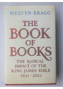 The Book of Books: The Radical Impact of the King James Bible