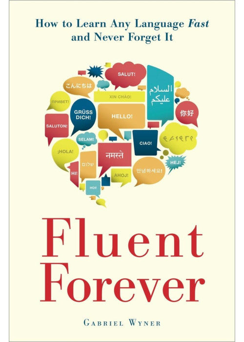 Fluent Forever: How to Learn Any Language Fast and Never Forget It