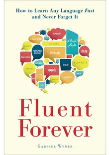 Fluent Forever: How to Learn Any Language Fast and Never Forget It