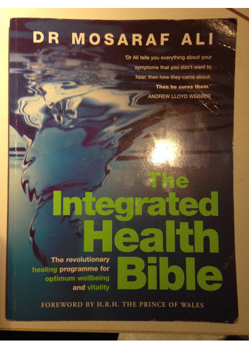 The Integrated Health Bible: Healing, Vitality and Well-Being - The Ultimate Reference Guide