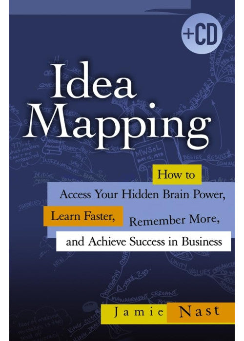 Idea Mapping: How to Access Your Hidden Brain Power, Learn Faster, Remember More, and Achieve Success in Business