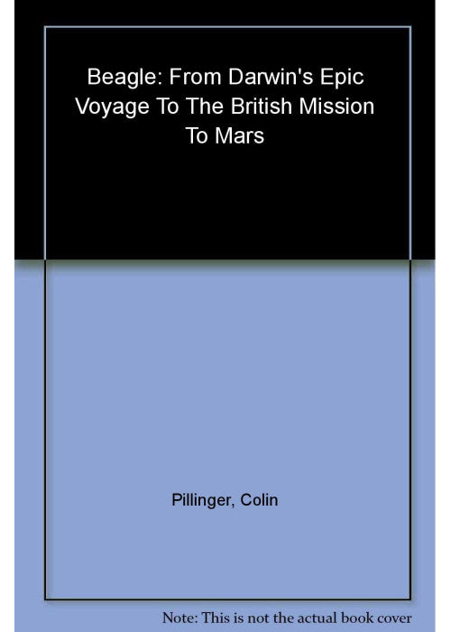 Beagle: From Darwin's Epic Voyage to the British Mission to Mars
