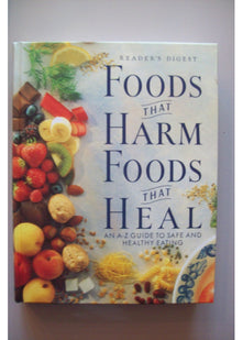 Foods That Harm, Foods That Heal: An A-Z Guide to Safe and Healthy Eating