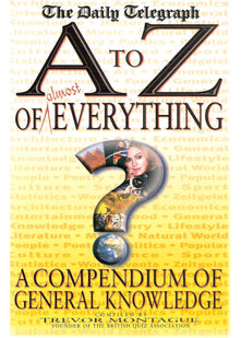 An A-Z of Everything: "Daily Telegraph" Compendium of General Knowledge