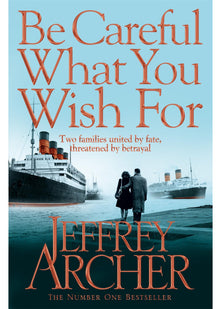 Be Careful What You Wish For (The Clifton Chronicles)