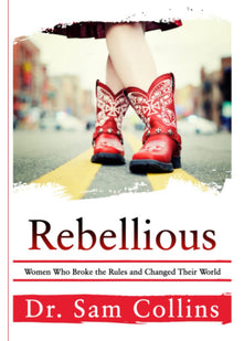 Rebellious: Women Who Broke the Rules and Changed Their World