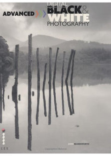 Advanced Digital Black & White Photography