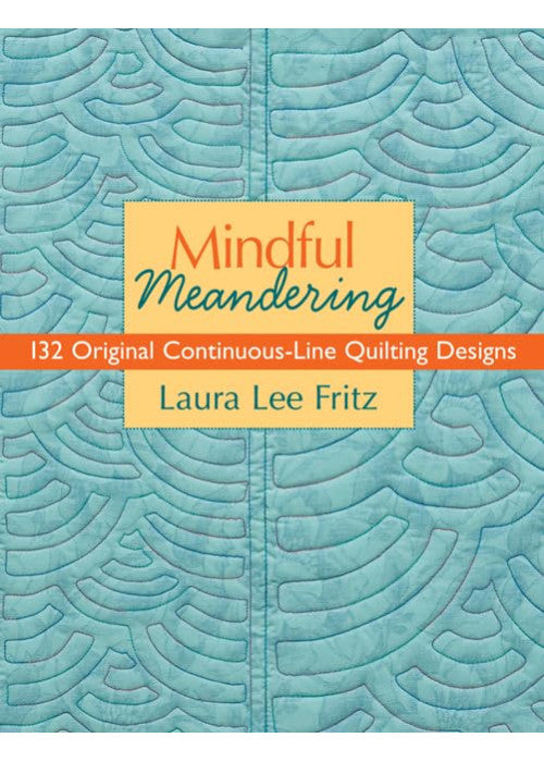 Mindful Meandering: 132 Original Continuous-Line Quilting Designs