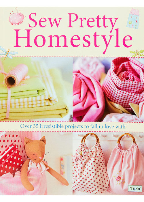 Sew Pretty Homestyle: Over 35 Irresistible Projects to Fall in Love with