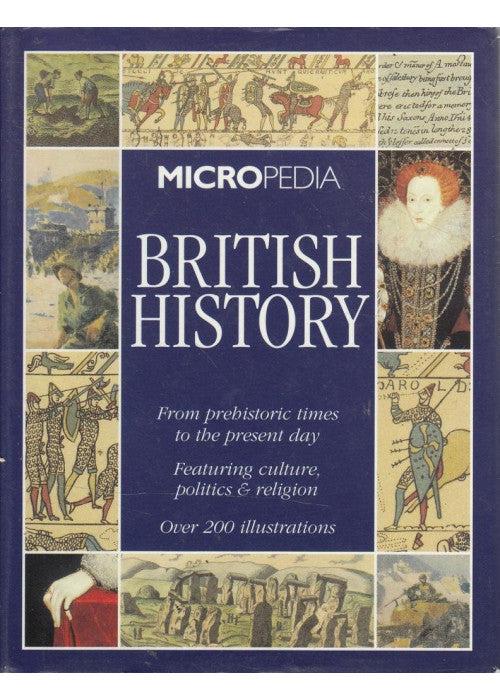 British History: From Prehistoric Times to the Present Day. Featuring Culture, Politics and Religion (Micropedia S.)