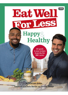 Eat Well for Less: Happy & Healthy: 80 quick & easy recipes from the hit BBC series