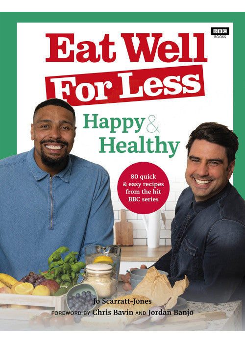 Eat Well for Less: Happy & Healthy: 80 quick & easy recipes from the hit BBC series