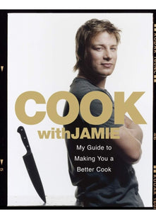 Cook with Jamie: My Guide to Making You a Better Cook