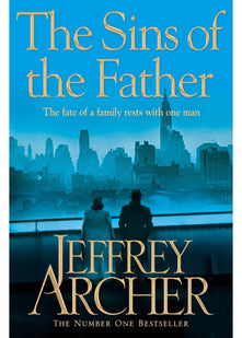 The Sins of the Father: A Gripping And Pulse-Pounding Clifton Chronicle From International Bestselling Author Jeffrey Archer (The Clifton Chronicles, 2)