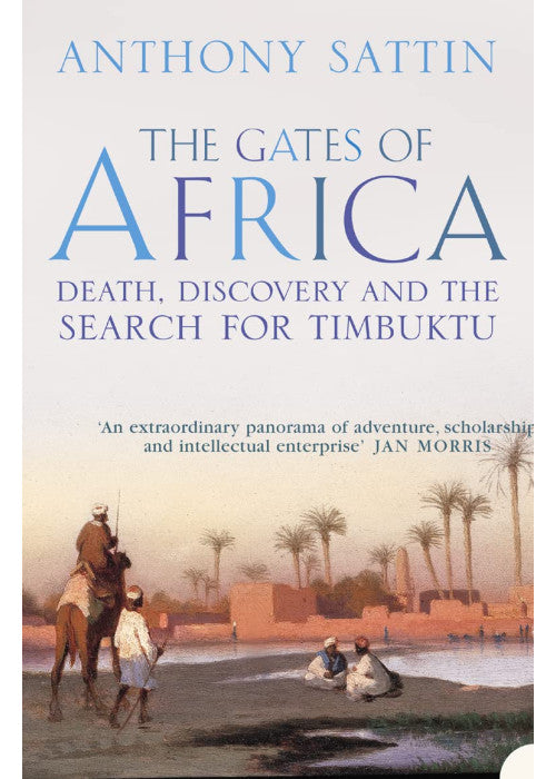 THE GATES OF AFRICA: Death, Discovery and the Search for Timbuktu