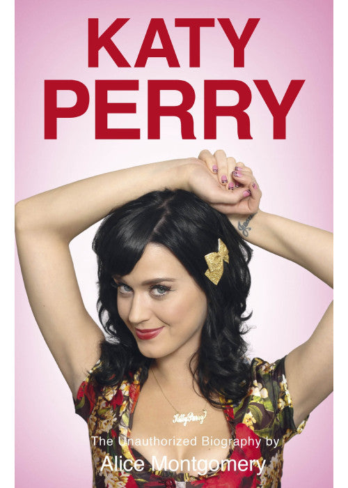 Katy Perry: The Unofficial Biography