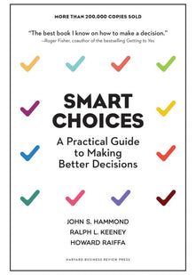 Smart Choices: A Practical Guide to Making Better Decisions