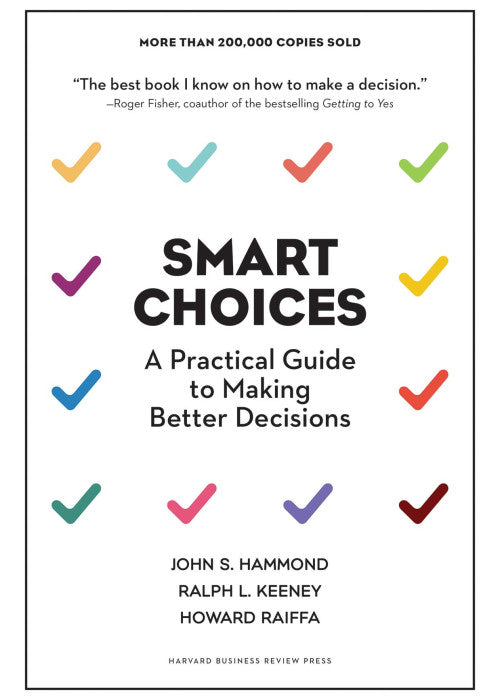 Smart Choices: A Practical Guide to Making Better Decisions