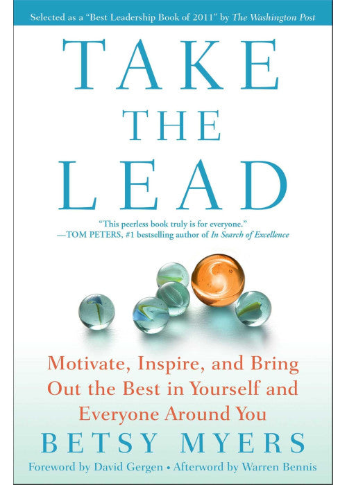 Take the Lead: Motivate, Inspire, and Bring Out the Best in Yourself and Everyone Around You