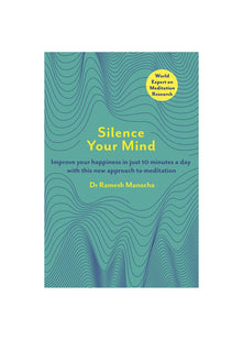 Silence Your Mind: Improve Your Happiness in Just 10 Minutes a Day With This New Approach to Meditation