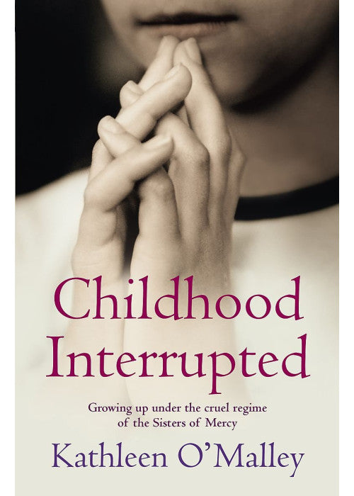 Childhood Interrupted: Growing up under the cruel regime of the Sisters of Mercy