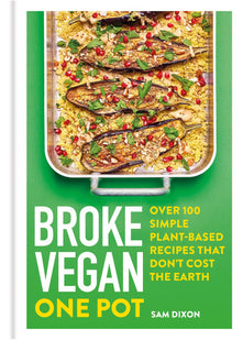 Broke Vegan: One Pot: Over 100 simple plant-based recipes that don't cost the Earth