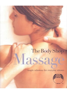 Massage: Simple Solutions for Everyday Stresses