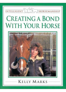 Creating a Bond with Your Horse (Intelligent Horsemanship)