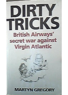 Dirty Tricks: Inside Story of British Airways' Secret War Against Richard Branson's Virgin Atlantic