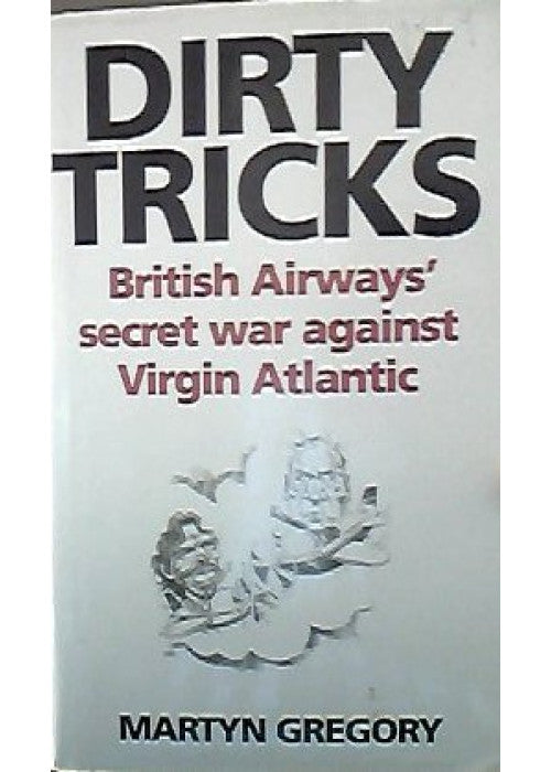 Dirty Tricks: Inside Story of British Airways' Secret War Against Richard Branson's Virgin Atlantic