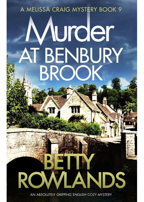 Murder at Benbury Brook: An absolutely gripping English cozy mystery: 9 (A Melissa Craig Mystery)