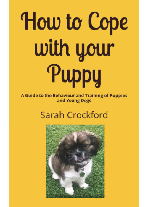 How to Cope with your Puppy: A Guide to the Behaviour and Training of Puppies and Young Dogs