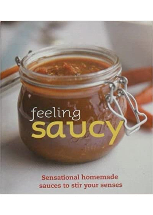 Feeling Saucy: Sensational Homemade Sauces to Stir Your Senses