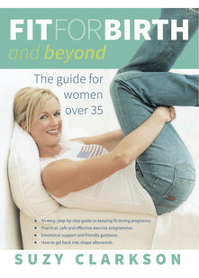 Fit for Birth and Beyond: A Guide for Women Over 35