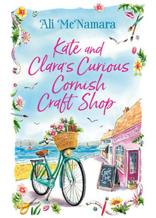 Kate and Clara's Curious Cornish Craft Shop: The heart-warming, romantic read we all need right now