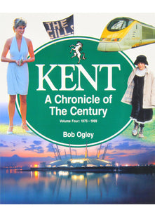 1975-99 (v. 4) (Kent: A Chronicle of the Century)